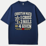 A navy blue T-shirt featuring a Christian graphic that reads 'Christian Math 1 Cross + 3 Nails = 4 Given' accompanied by a cross and a red heart.