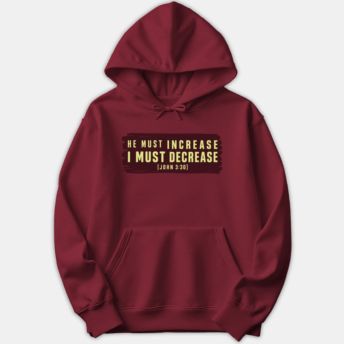 A maroon hoodie featuring a graphic block print that reads 'He Must Increase I Must Decrease' with the scripture reference John 3:30 in light yellow text.