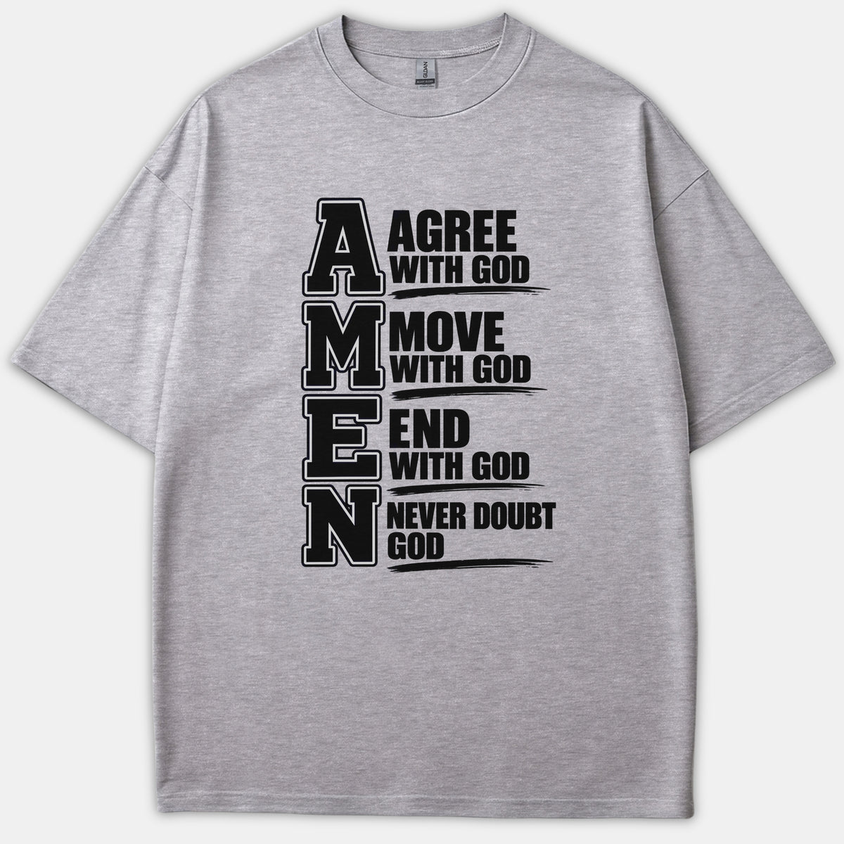 A heather gray t-shirt featuring a bold black graphic layout of the word AMEN spelled out as an acronym for Agree, Move, End, and Never Doubt God.
