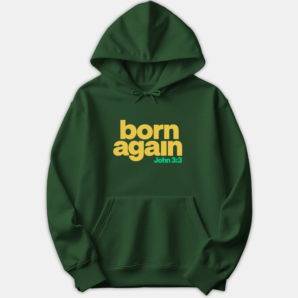 A dark green pullover hoodie featuring yellow text that reads born again alongside the scripture reference John 3:3 printed on the chest.