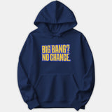 A navy blue pullover hoodie featuring yellow graphic text on the front that reads BIG BANG? NO CHANCE.