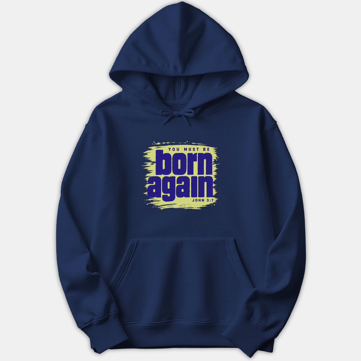 A navy blue hoodie featuring a yellow brushstroke graphic on the chest with the text 'YOU MUST BE born again JOHN 3:7'.