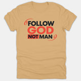 A beige Christian t-shirt featuring the bold text 'FOLLOW GOD NOT MAN' printed in red and black typography.