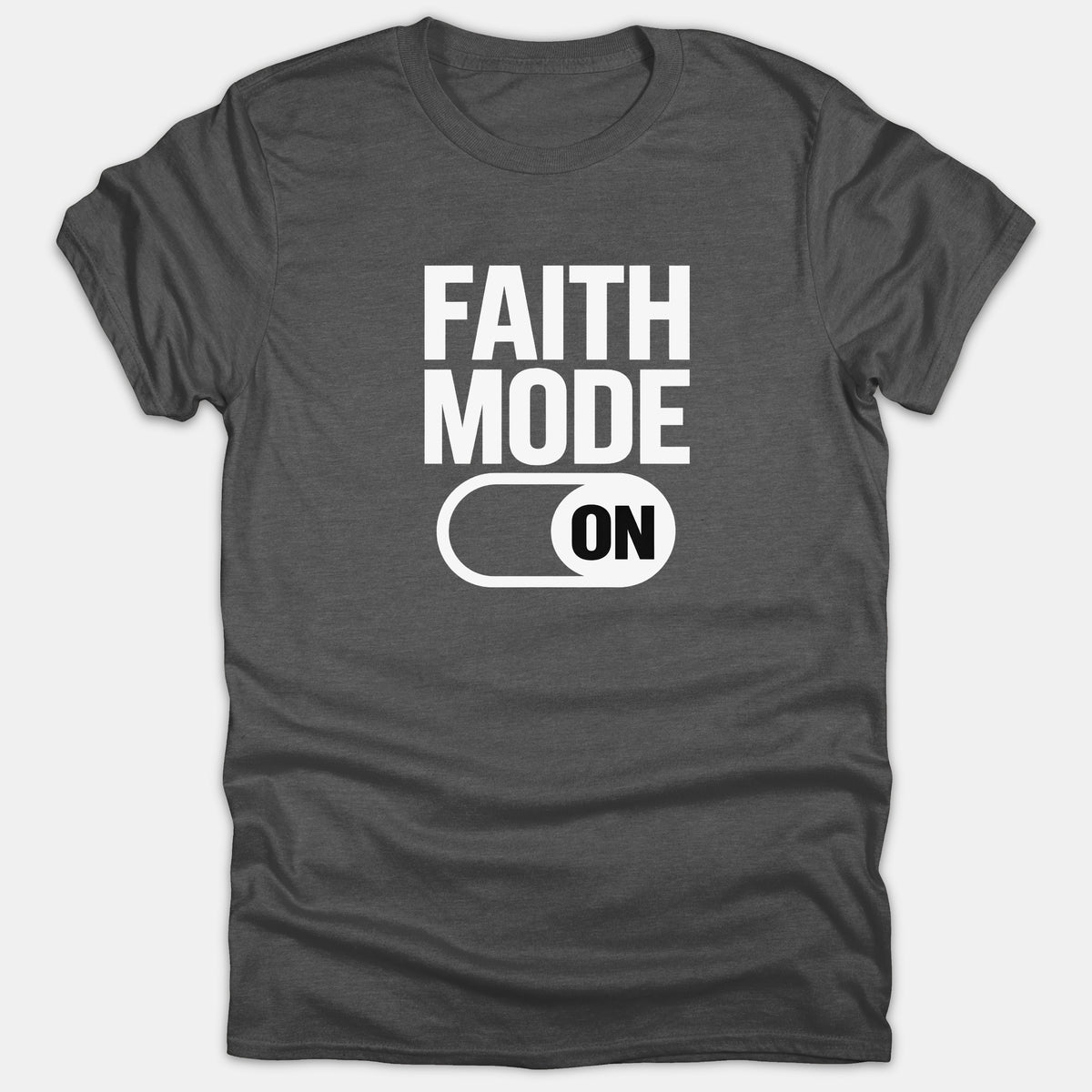 A dark gray t-shirt featuring bold white text that reads FAITH MODE above a graphic of a toggle switch set to the ON position.