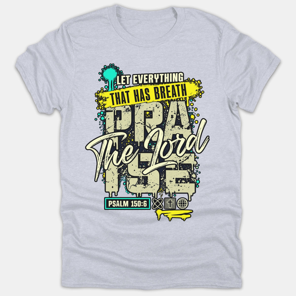 A light gray Christian t-shirt featuring a graffiti-style graphic reading Let Everything That Has Breath Praise The Lord with a Psalm 150:6 scripture reference.