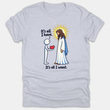 A gray Christian t-shirt featuring a stick figure offering a red heart to Jesus, with text reading, 'It's all I have. It's all I want.'