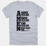 A light gray t-shirt featuring a bold black vertical AMEN acrostic graphic that reads Agree With God, Move With God, End With God, and Never Doubt God.