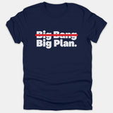 A navy blue t-shirt featuring the white bold text 'Big Bang' crossed out with a red line above 'Big Plan.'