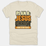 A beige Christian t-shirt featuring bold retro typography that reads 'Plan A: Jesus Christ - There Is No Plan B' printed in orange, black, and yellow.
