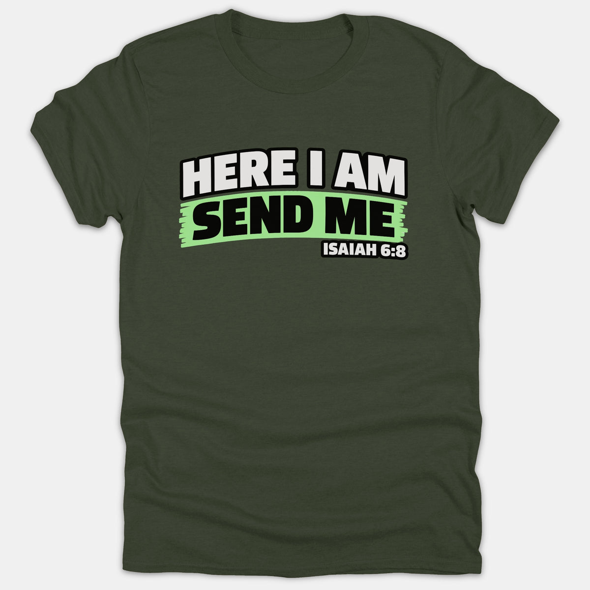 A dark green Christian t-shirt featuring the graphic text 'HERE I AM SEND ME' with scripture reference 'ISAIAH 6:8'.