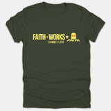 A dark green Christian t-shirt featuring a yellow graphic reading Faith minus Works equals RIP Faith with a tombstone illustration and James 2:26 scripture reference.