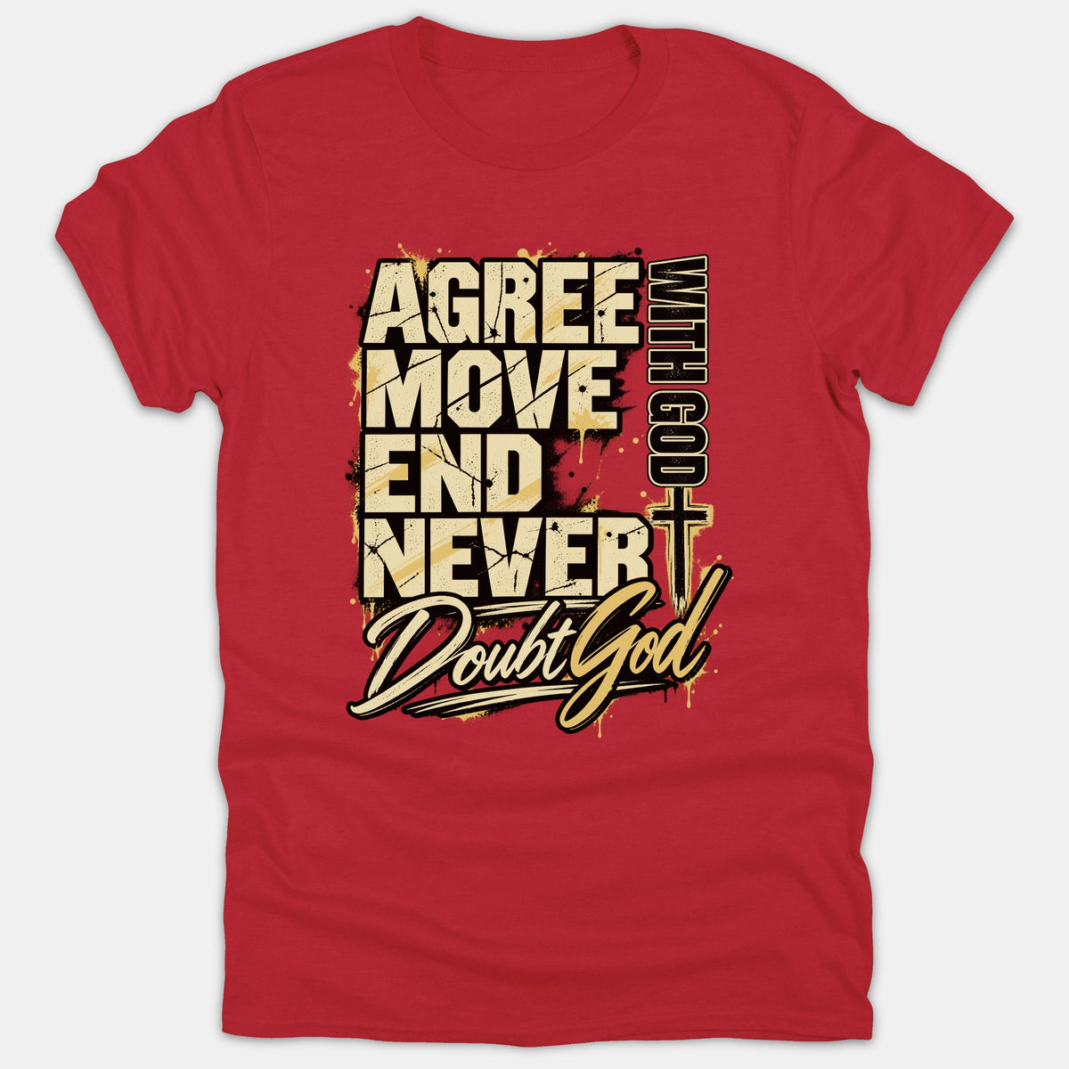 A red t-shirt featuring a distressed Christian graphic with bold typography reading, 'Agree with God, Move with God, End with God, Never Doubt God'.
