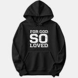 A black Christian hoodie featuring a bold, distressed white graphic on the chest reading FOR GOD SO LOVED with subtle gray shading.