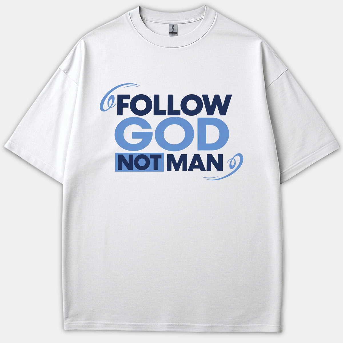 A white Christian T-shirt featuring the inspirational phrase FOLLOW GOD NOT MAN printed in bold navy and light blue typography across the chest.