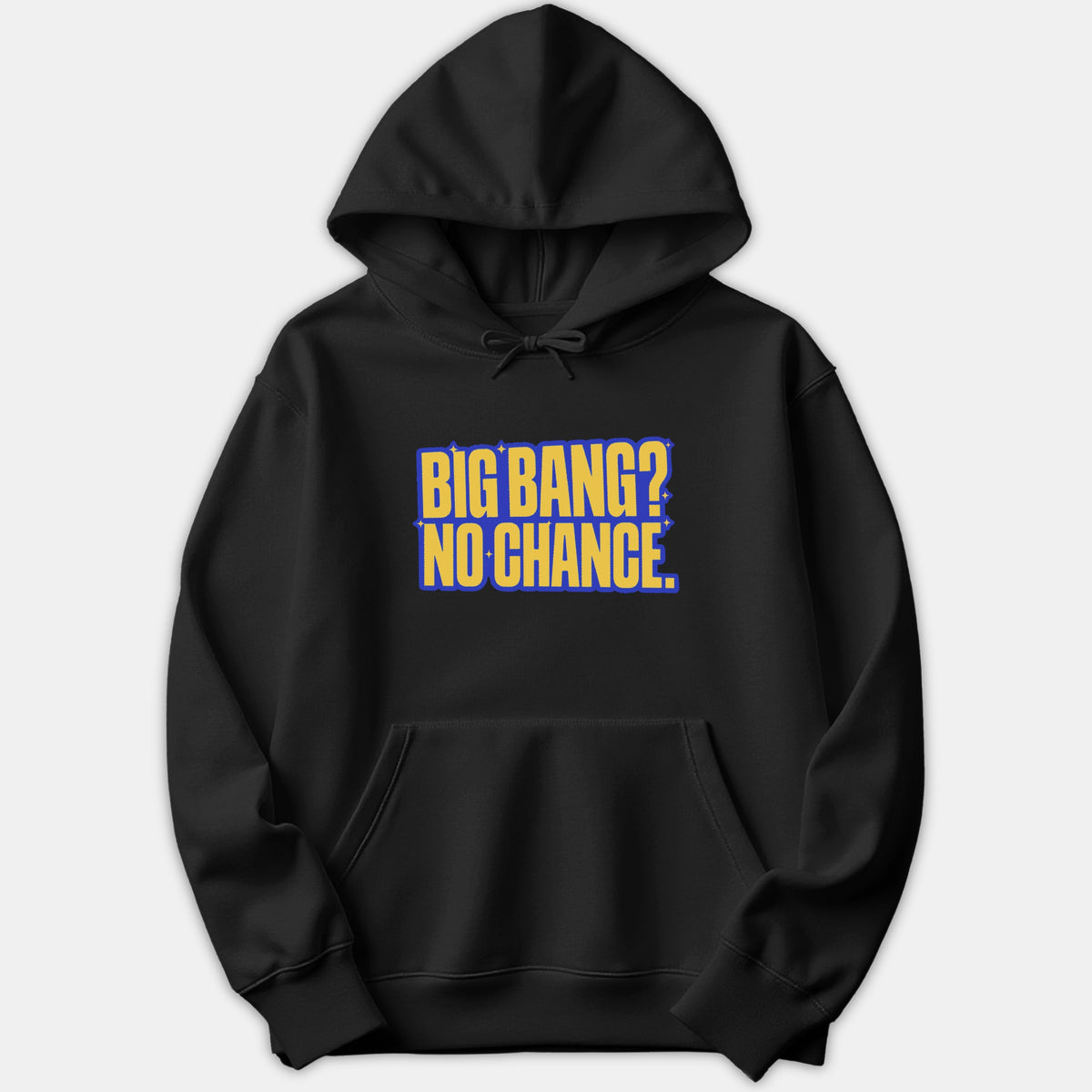 A black hoodie featuring a graphic print that reads 'BIG BANG? NO CHANCE.' in bold yellow lettering outlined in blue with small star accents.