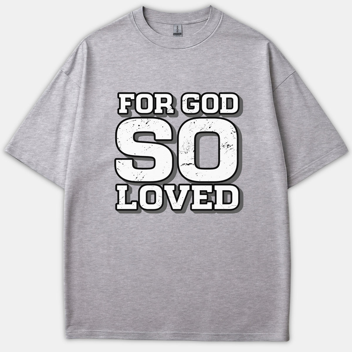 A heather gray Christian t-shirt featuring the bold text FOR GOD SO LOVED in a distressed white block font with black drop shadow.