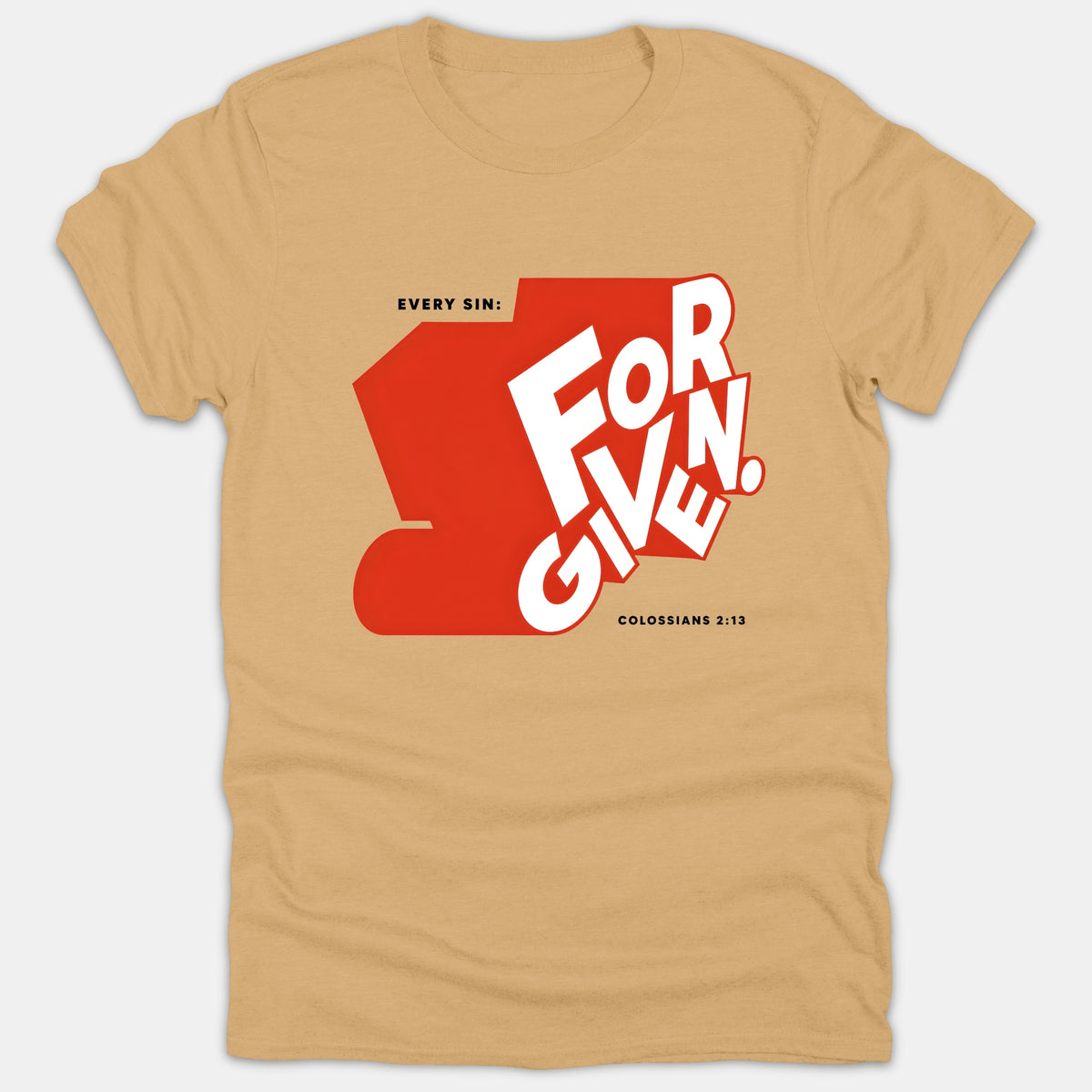 A beige Christian t-shirt featuring a bold red graphic with white typography reading 'FORGIVEN.' alongside black text 'EVERY SIN:' and the scripture reference 'COLOSSIANS 2:13'.
