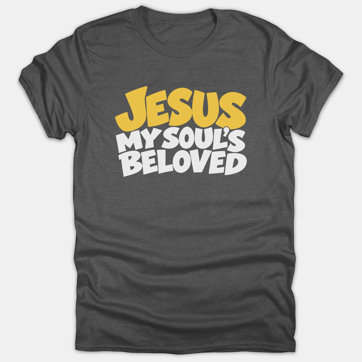 A dark gray t-shirt featuring the phrase 'JESUS MY SOUL'S BELOVED' printed on the front in bold yellow and white lettering.