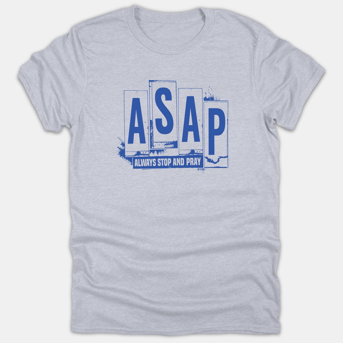A gray Christian t-shirt featuring a blue distressed graphic that spells ASAP with the phrase ALWAYS STOP AND PRAY written underneath.