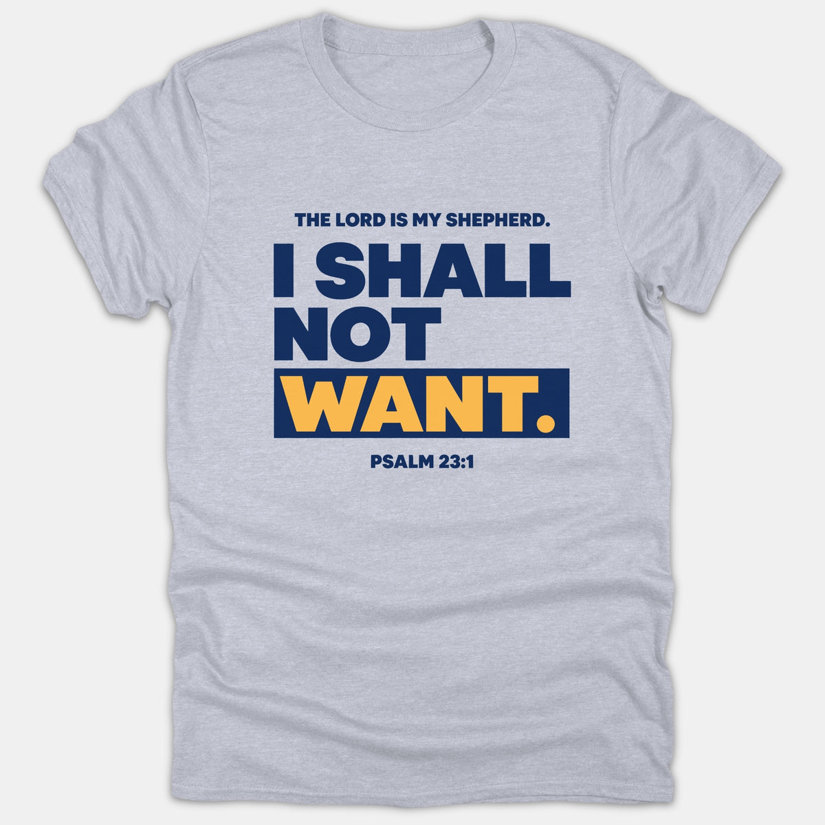 A heather gray graphic t-shirt featuring the biblical text 'The Lord is my shepherd. I shall not want. Psalm 23:1' printed in navy blue and yellow block lettering.