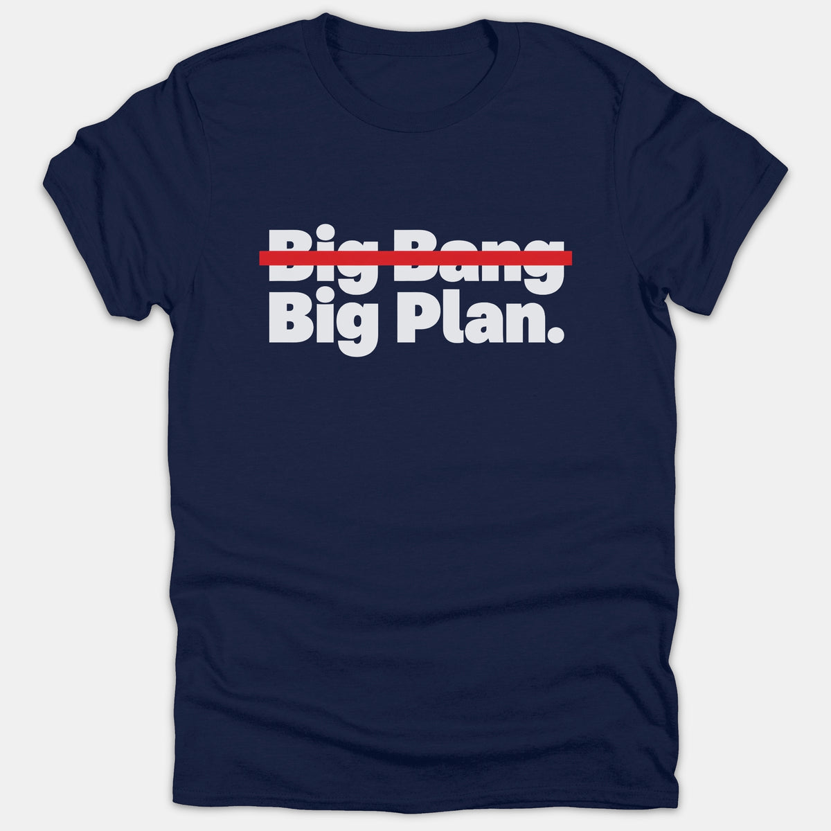 A navy blue t-shirt featuring the white bold text 'Big Bang' crossed out with a red line above 'Big Plan.'