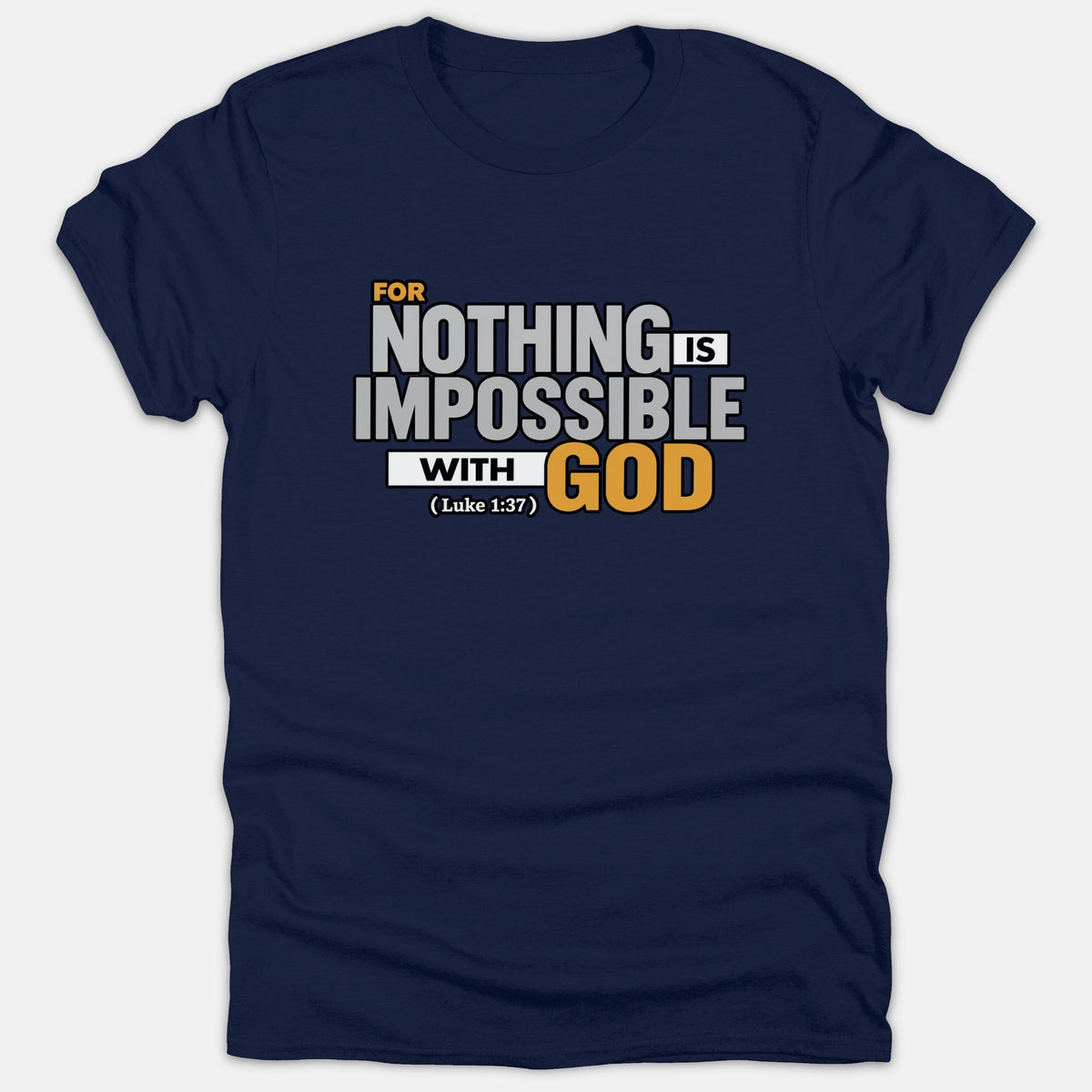 A navy blue T-shirt featuring the scripture phrase For Nothing Is Impossible With God from Luke 1:37 printed in bold white, gray, and gold text.