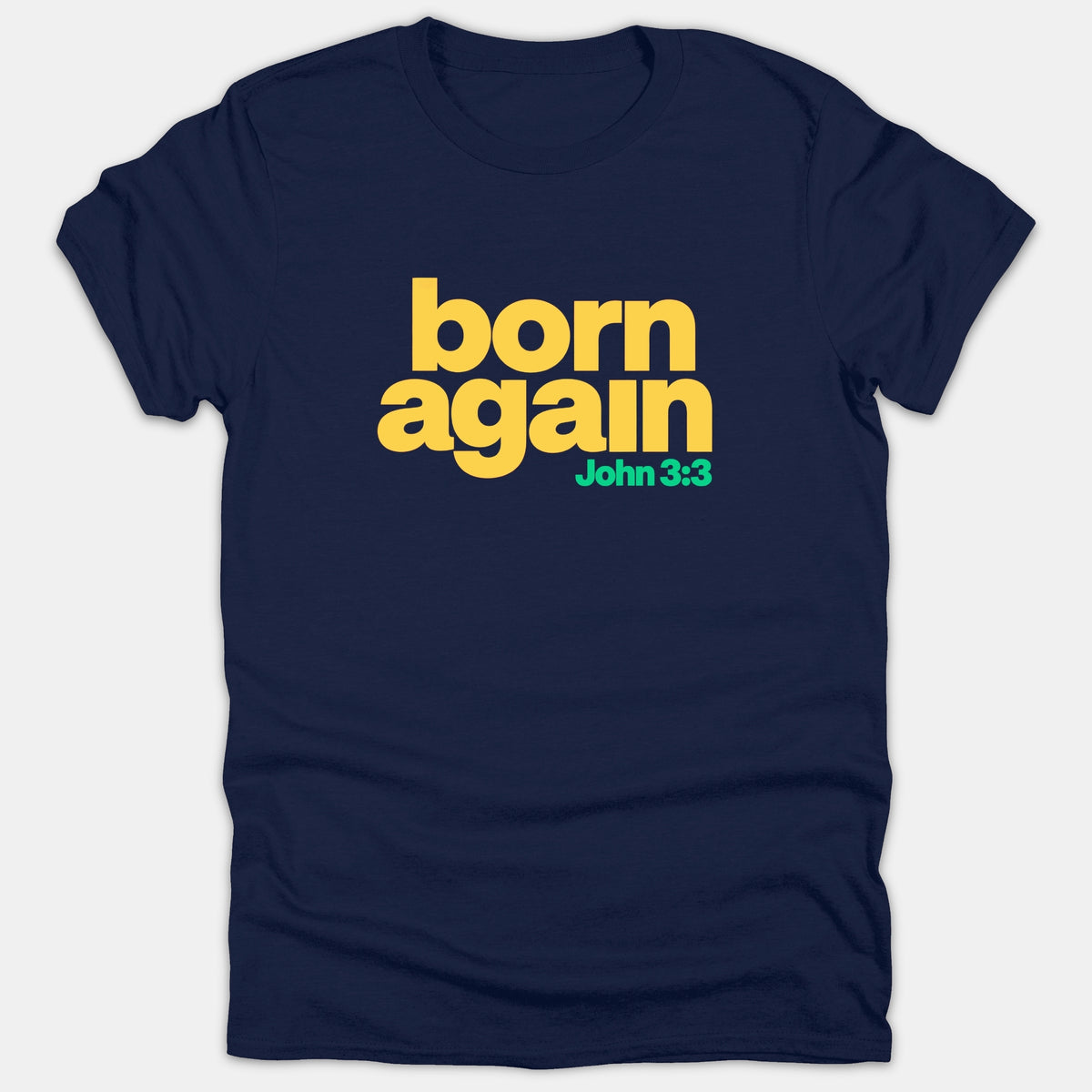 A navy blue t-shirt featuring bold yellow text reading 'born again' above the Bible reference 'John 3:3' in green font.