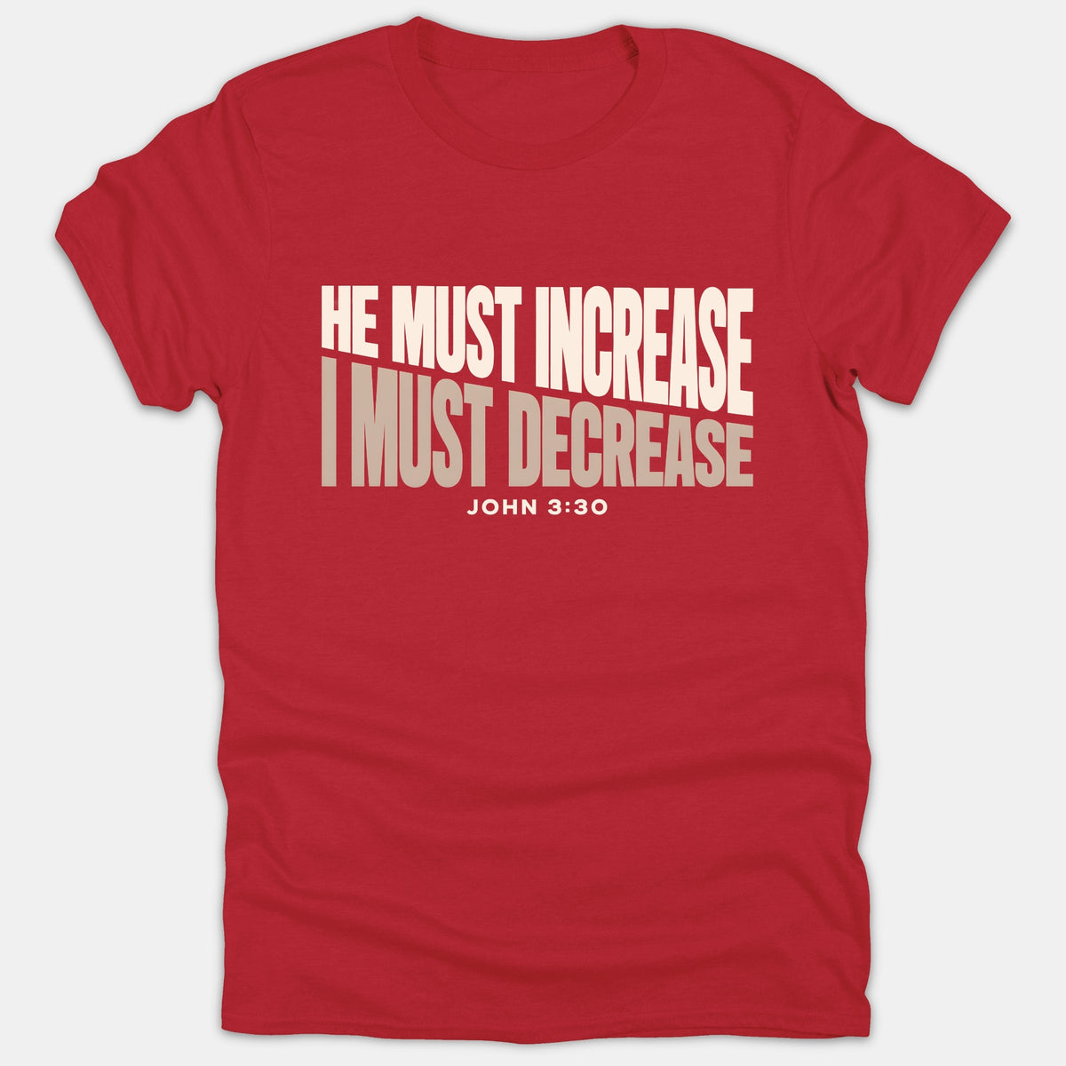 A red Christian t-shirt featuring the Bible verse 'He Must Increase I Must Decrease' from John 3:30 printed in bold white and beige lettering.