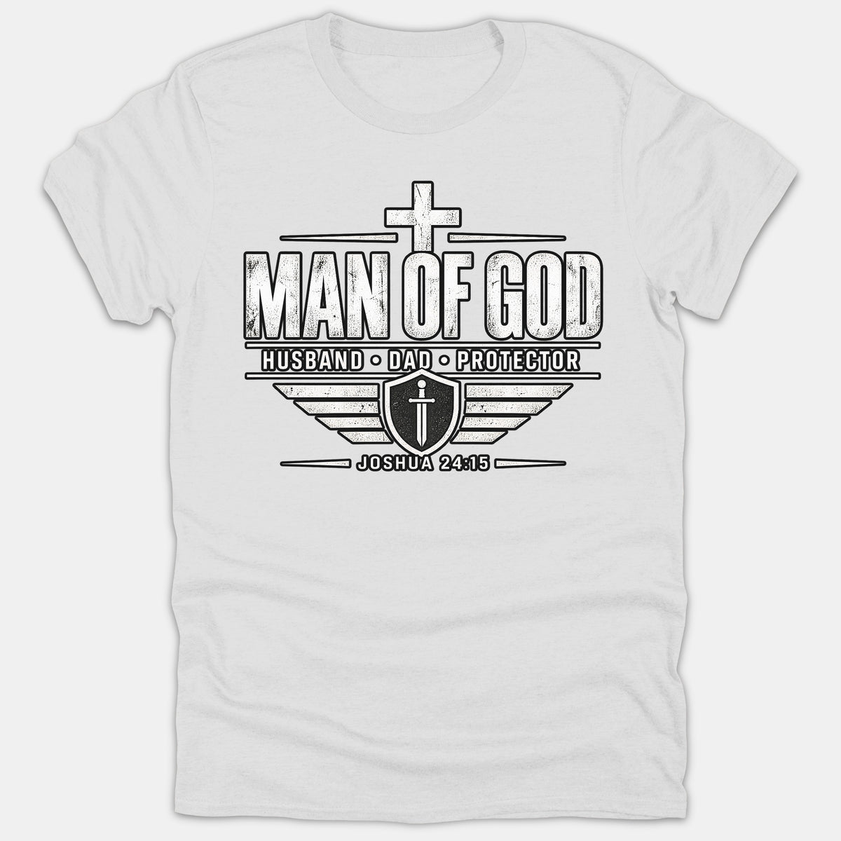 A white Christian T-shirt featuring a distressed black graphic with a cross, shield, and sword that reads 'Man of God, Husband, Dad, Protector, Joshua 24:15'.