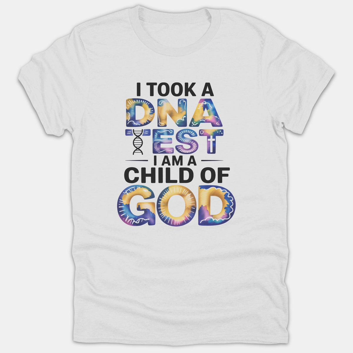 A white Christian T-shirt featuring the graphic text 'I TOOK A DNA TEST I AM A CHILD OF GOD' in black and colorful tie-dye typography.